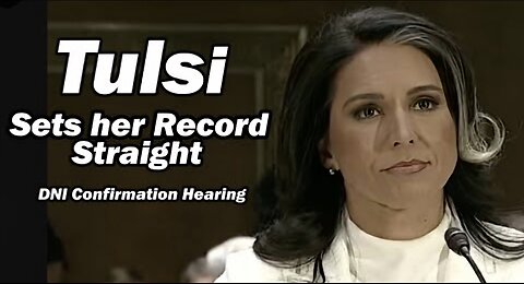 Tulsi Sets Her Record Straight/ DNI Confirmation Hearing