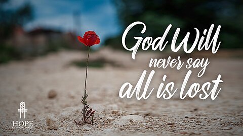 God Will Never Say, All Is Lost