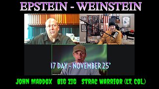 Epstein Cypher *17 DAY* [11.17.2025] John Maddox, BIG ZIG, LT. COL. (Ret.) Strac Warrior >> LIVE <<
