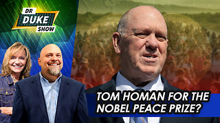 Tom Homan For The Nobel Peace Prize? | Dr. Duke Show