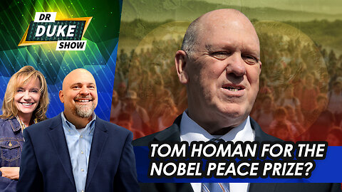 Tom Homan For The Nobel Peace Prize? | Dr. Duke Show