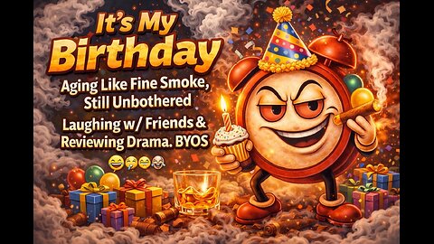 It’s My Birthday 💨 Aging Like Fine Smoke, Still Unbothered | Friends, Laughs & Drama | BYOS
