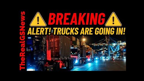 **BREAKING** Trucks going in!.... THIS IS BAD