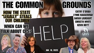 COMMON GROUND: How THE STATE steals our children. When can we talk about CPS?