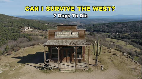 WILD West Adventure in 7 Days To Die Is So Much Fun?
