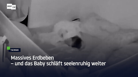 Massives Erdbeben – und das Baby schläft seelenruhig weiter