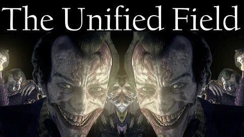 The Joker (Arkham) || The Unified Field