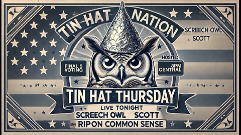 TIN HAT THURSDAY - "Final 5 Voting"