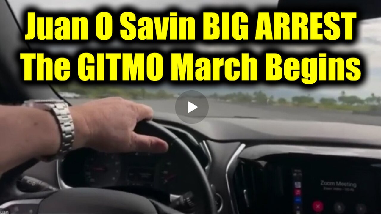 Juan O Savin BIG ARREST - The GITMO March Begins