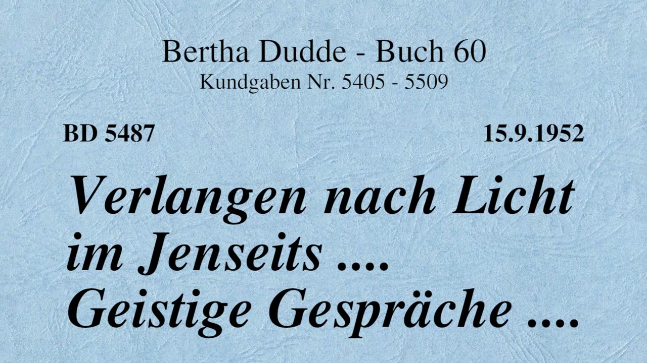 BD 5487 - VERLANGEN NACH LICHT IM JENSEITS .... GEISTIGE GESPRÄCHE ....