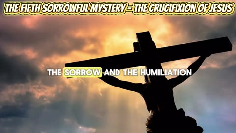 The Fifth Sorrowful Mystery - The Crucifixion of Jesus