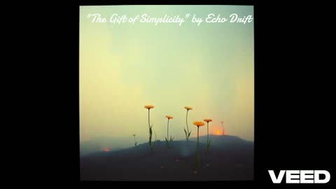 "The Gift of Simplicity" by Echo Drift