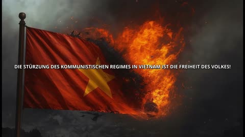 DIE STÜRZUNG DES KOMMUNISTISCHEN REGIMES IN VIETNAM IST DIE FREIHEIT DES VOLKES!