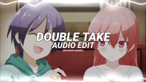double take - dhruv [edit audio]