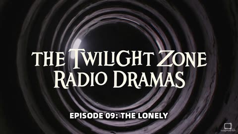 The Twilight Zone Radio Dramas - Episode 09: The Lonely