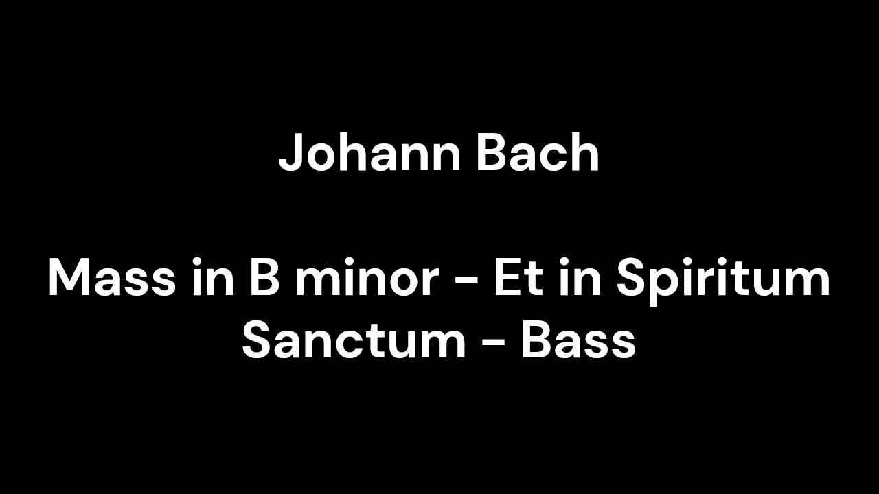 Mass in B minor - Et in Spiritum Sanctum - Bass