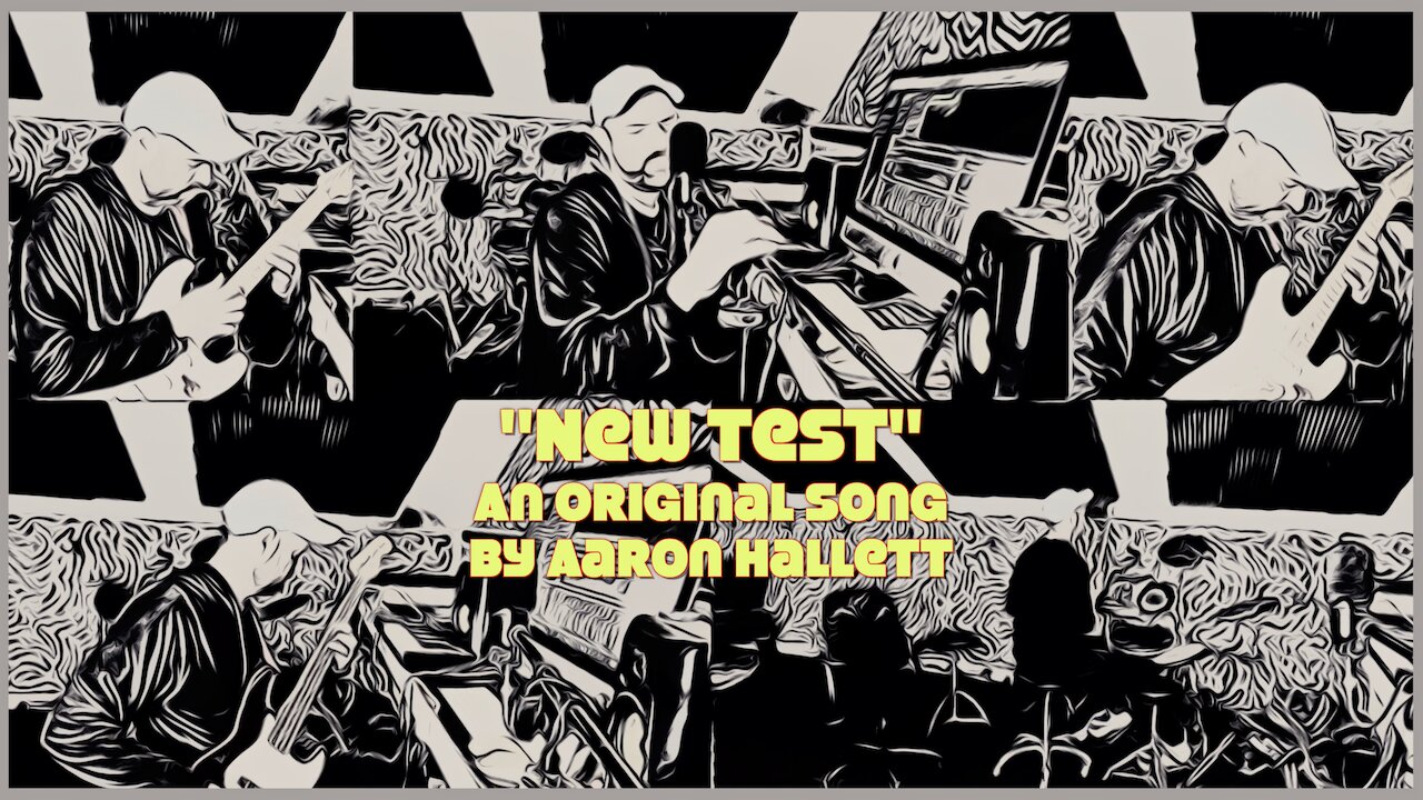 "New Test" an Original Song by Aaron Hallett