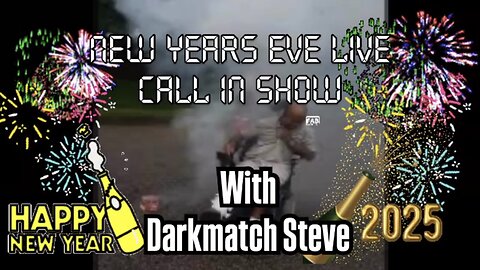 new years eve live - call in show with darkmatch steve