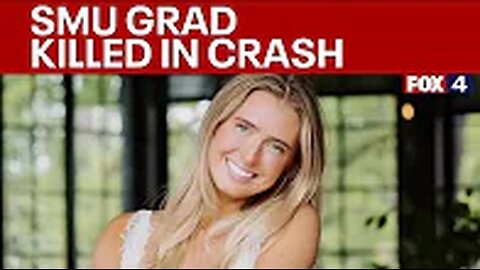 SMU grad killed in Dallas crash while walking to rideshare vehicle