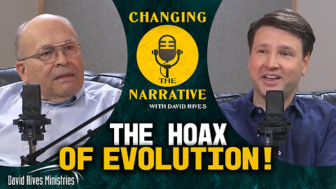 The Hoax of Evolution | Changing the Narrative with David Rives