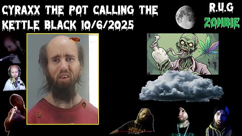 Cyraxx The Pot Calling The Kettle Black 10/6/2025