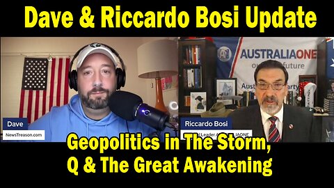 Dave & Riccardo Bosi: Geopolitics in The Storm, Q & The Great Awakening