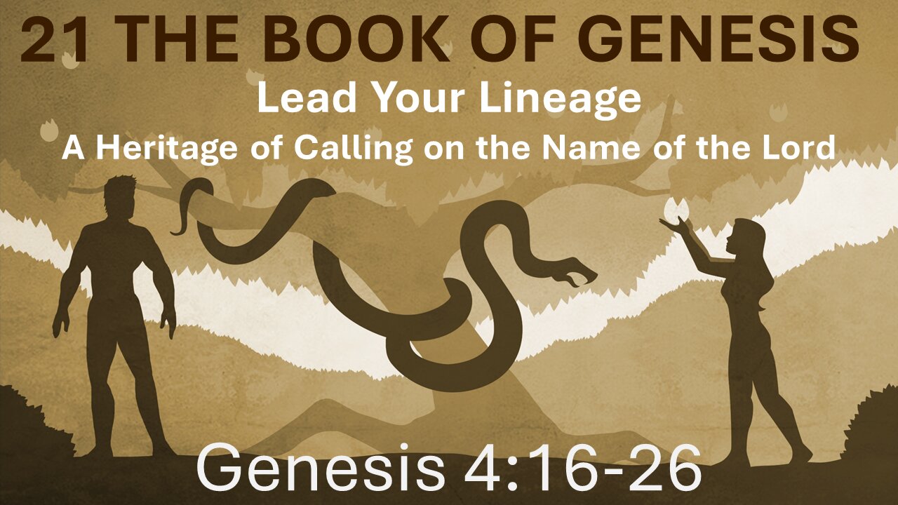 22 Genesis 4:16-26 (The Line of Seth vs Cain)