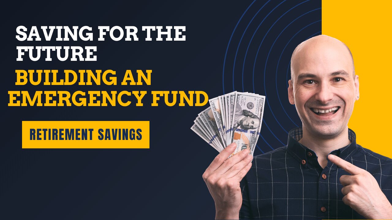 Saving for the Future: Building an Emergency Fund and Retirement Savings