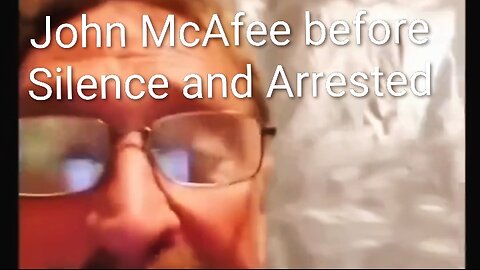John McAfee before he was "silence and arrested in Spain"