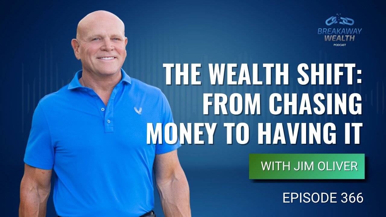 The Wealth Shift: From Chasing Money to Having It with Jim Oliver
