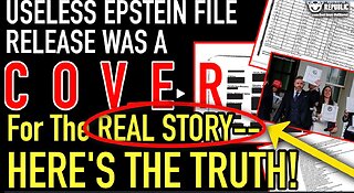 Useless Epstein File Release Was A COVER For The Real Story - Here’s The Truth!!!