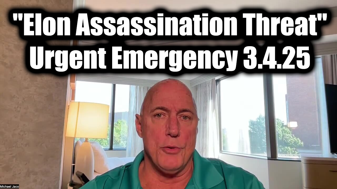 Michael Jaco WARNING "Elon Assassination Threat" - Urgent Emergency 3.4.25