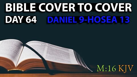 Day 64 | Daniel 9-Hosea 13 | Bible Cover to Cover