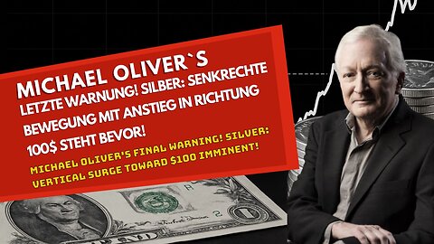 Michael Oliver letzte Warnung! SILBER: Senkrechte Bewegung mit Anstieg in Richtung 100$ steht bevor!