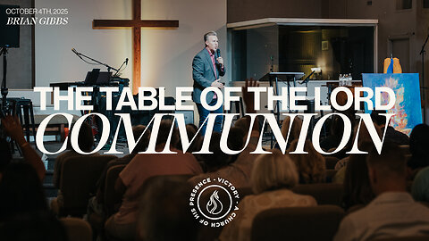The Table of the Lord / Communion | Brian Gibbs [October 4th, 2025]