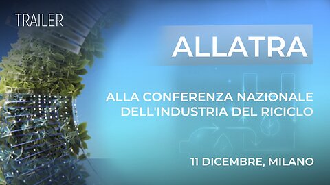 Conferenza Nazionale dell’Industria del Riciclo 2025 | ALLATRA TV