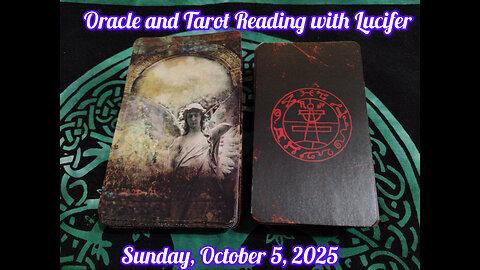 Oracle and Tarot Reading with Lucifer: Sunday, October 5, 2025