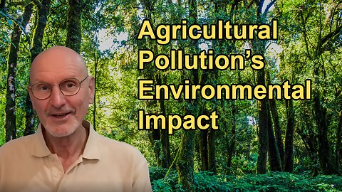 Nitrogen and Phosphorus Pollution from Agriculture and Its Environmental Impact with Gerard Bisshop