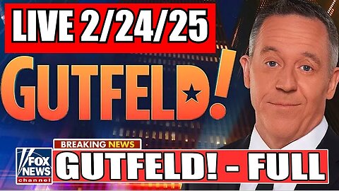 Gutfeld! Greg Gutfeld 2/24/25 (Full Show)