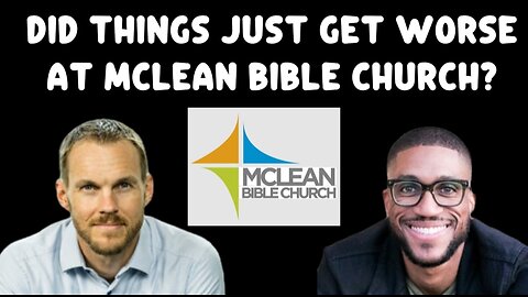 Did Things Just Get Worse at McLean Bible Church. Is Pastor Mike Kelsey Too Woke?