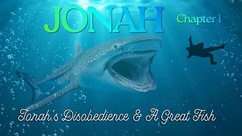 Jonah Chapter 1 (Jonah's Disobedience & A Great Fish) Verse by Verse