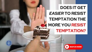 Does it get easier to resist temptation the more you resist temptation?