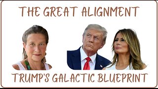 The Great Alignment: Episode #67 TRUMP’S GALACTIC BLUEPRINT