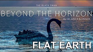 Black Swan: Beyond The Horizon FLAT EARTH