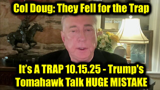 Col Doug Macgregor: It’s A TRAP 10.15.25 - Trump's Tomahawk Talk HUGE MISTAKE