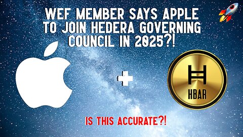 WEF Member Says Apple To Join Hedera Governing Council in 2025?!