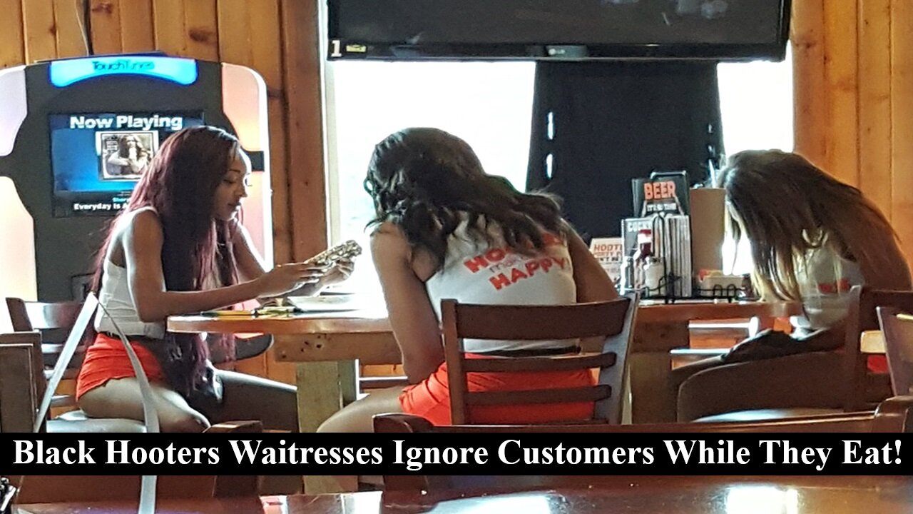 Black Hooters Waitresses Eat In Front of customers while refusing to help them