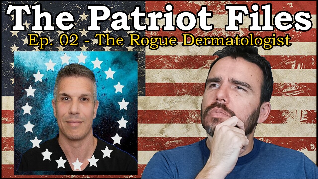 Patriot Files - Episode 02 - The Rogue Dermatologist - Medical Care and YOU! #insurance #healthcare