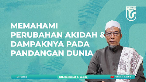 MEMAHAMI PERUBAHAN AKIDAH & DAMPAKNYA PADA PANDANGAN DUNIA