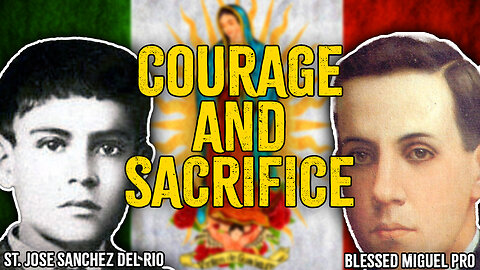 Martyrs for Christ: St. Jose Sanchez del Rio and Blessed Miguel Pro